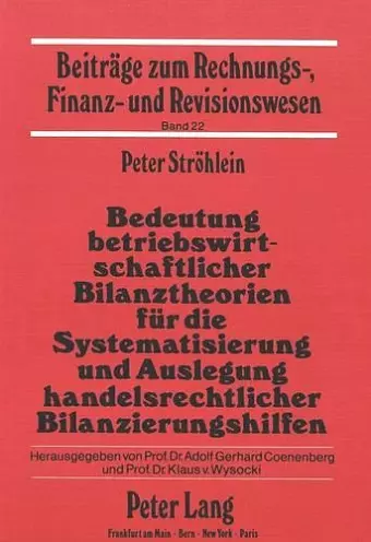 Bedeutung Betriebswirtschaftlicher Bilanztheorien Fuer Die Systematisierung Und Auslegung Handelsrechtlicher Bilanzierungshilfen cover