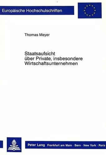 Staatsaufsicht Ueber Private, Insbesondere Wirtschaftsunternehmen cover