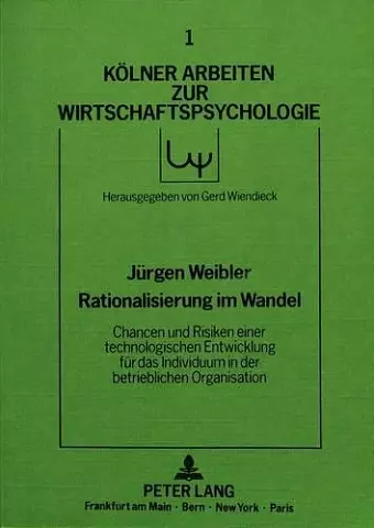 Rationalisierung Im Wandel - Chancen Und Risiken Einer Technologischen Entwicklung Fuer Das Individuum in Der Betrieblichen Organisation cover