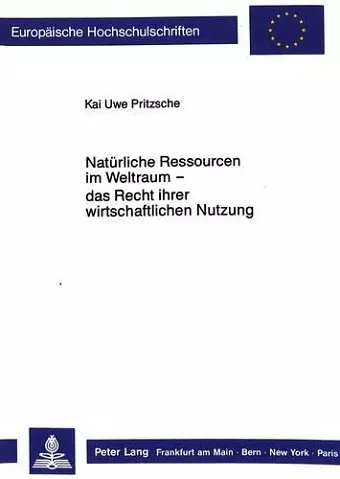 Natuerliche Ressourcen Im Weltraum - Das Recht Ihrer Wirtschaftlichen Nutzung - cover