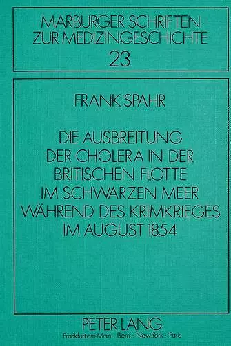 Die Ausbreitung Der Cholera in Der Britischen Flotte Im Schwarzen Meer Waehrend Des Krimkrieges Im August 1854 cover