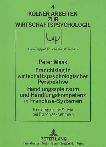 Franchising in Wirtschaftspsychologischer Perspektive. Handlungsspielraum Und Handlungskompetenz in Franchise-Systemen cover