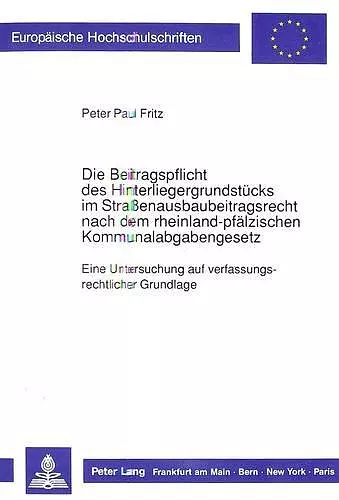 Die Beitragspflicht Des Hinterliegergrundstuecks Im Straßenausbaubeitragsrecht Nach Dem Rheinland-Pfaelzischen Kommunalabgabengesetz cover