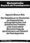 Die Vokaldauer Im Deutschen ALS Linguistisches, Orthographisches Und Didaktisches Problem Unter Besonderer Beruecksichtigung Des Erlernens Von Deutsch ALS Fremdsprache cover