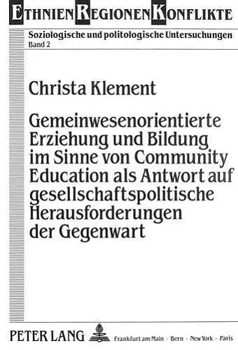 Gemeinwesenorientierte Erziehung Und Bildung Im Sinne Von Community Education ALS Antwort Auf Gesellschaftspolitische Herausforderungen Der Gegenwart cover