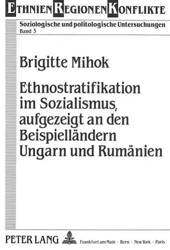 Ethnostratifikation Im Sozialismus, Aufgezeigt an Den Beispiellaendern Ungarn Und Rumaenien cover