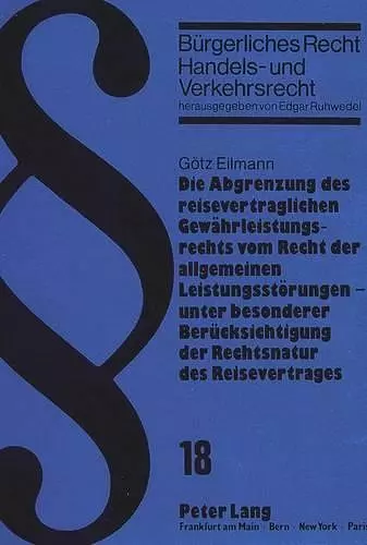 Die Abgrenzung Des Reisevertraglichen Gewaehrleistungsrechts Vom Recht Der Allgemeinen Leistungsstoerungen - Unter Besonderer Beruecksichtigung Der Rechtsnatur Des Reisevertrages cover