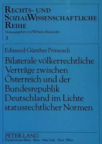 Bilaterale Voelkerrechtliche Vertraege Zwischen Oesterreich Und Der Bundesrepublik Deutschland Im Lichte Statusrechtlicher Normen cover