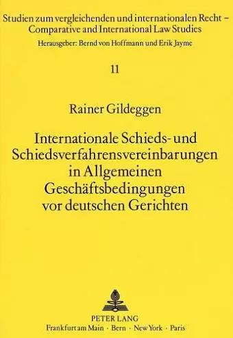 Internationale Schieds- Und Schiedsverfahrensvereinbarungen in Allgemeinen Geschaeftsbedingungen VOR Deutschen Gerichten cover