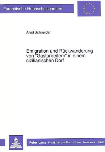 Emigration Und Rueckwanderung Von «Gastarbeitern» in Einem Sizilianischen Dorf cover