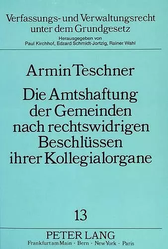 Die Amtshaftung Der Gemeinden Nach Rechtswidrigen Beschluessen Ihrer Kollegialorgane cover