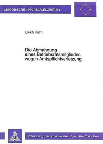 Die Abmahnung Eines Betriebsratsmitgliedes Wegen Amtspflichtverletzung cover