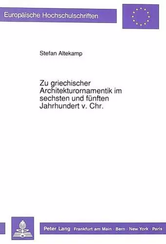 Zu Griechischer Architekturornamentik Im Sechsten Und Fuenften Jahrhundert V. Chr. cover