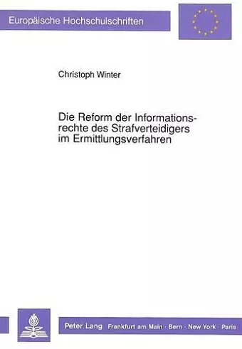 Die Reform Der Informationsrechte Des Strafverteidigers Im Ermittlungsverfahren cover