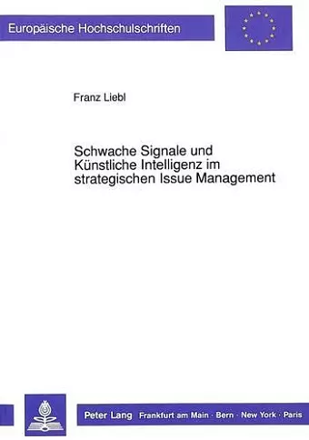 Schwache Signale Und Kuenstliche Intelligenz Im Strategischen Issue Management cover
