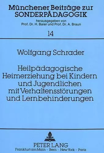 Heilpaedagogische Heimerziehung Bei Kindern Und Jugendlichen Mit Verhaltensstoerungen Und Lernbehinderungen cover