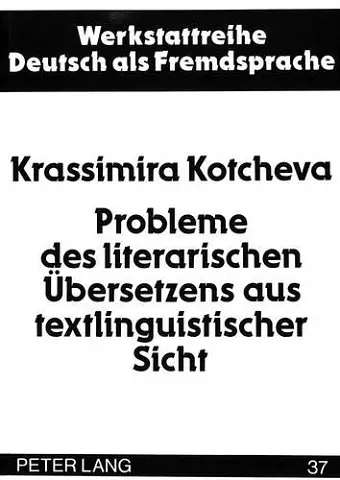 Probleme Des Literarischen Uebersetzens Aus Textlinguistischer Sicht cover