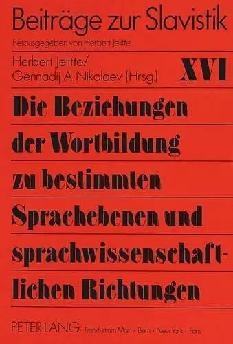 Die Beziehungen Der Wortbildung Zu Bestimmten Sprachebenen Und Sprachwissenschaftlichen Richtungen cover