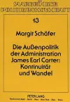 Die Außenpolitik Der Administration James Earl Carter: Kontinuitaet Und Wandel cover