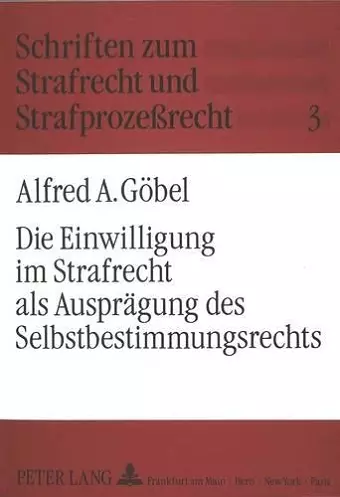 Die Einwilligung Im Strafrecht ALS Auspraegung Des Selbstbestimmungsrechts cover