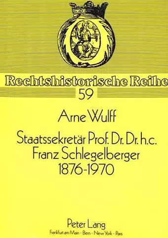 Staatssekretaer Prof. Dr. Dr. H.C. Franz Schlegelberger, 1876-1970 cover