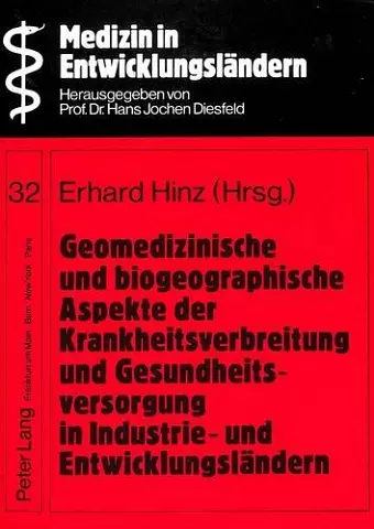 Geomedizinische Und Biogeographische Aspekte Der Krankheitsverbreitung Und Gesundheitsversorgung in Industrie- Und Entwicklungslaendern cover