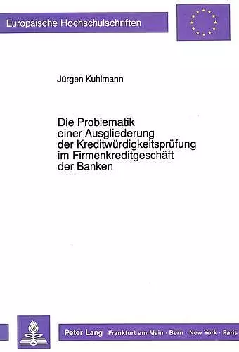 Die Problematik Einer Ausgliederung Der Kreditwuerdigkeitspruefung Im Firmenkreditgeschaeft Der Banken cover