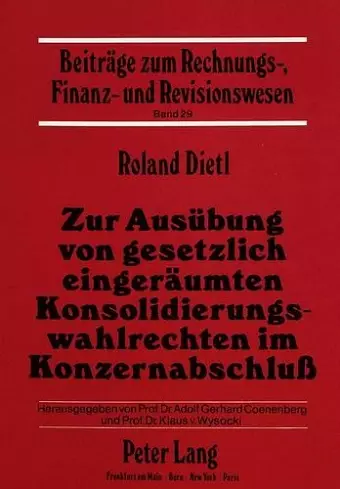 Zur Ausuebung Von Gesetzlich Eingeraeumten Konsolidierungswahlrechten Im Konzernabschluss cover