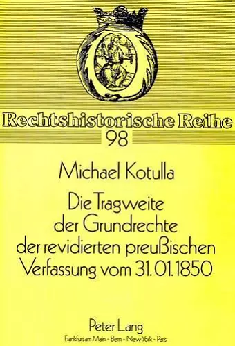 Die Tragweite Der Grundrechte Der Revidierten Preußischen Verfassung Vom 31.01.1850 cover