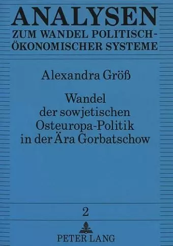 Wandel Der Sowjetischen Osteuropa-Politik in Der Aera Gorbatschow cover