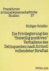 Die Privilegierung Des «Freiwillig-Positiven» Verhaltens Des Delinquenten Nach Formell Vollendeter Straftat cover