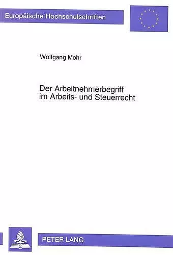 Der Arbeitnehmerbegriff Im Arbeits- Und Steuerrecht cover