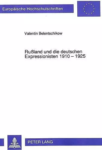 Ru�land Und Die Deutschen Expressionisten 1910 - 1925 cover