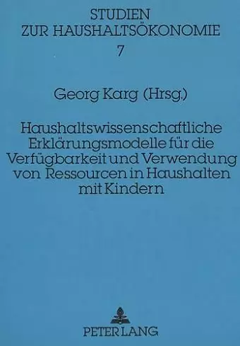 Haushaltswissenschaftliche Erklaerungsmodelle Fuer Die Verfuegbarkeit Und Verwendung Von Ressourcen in Haushalten Mit Kindern cover