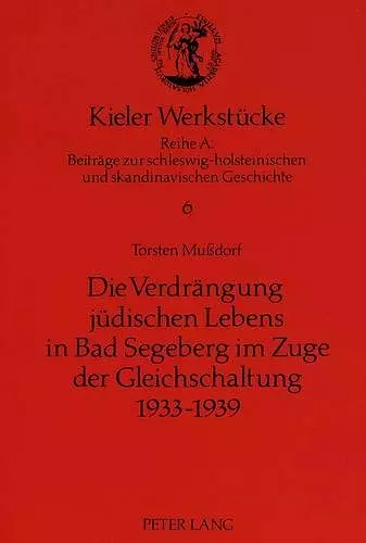 Die Verdraengung Juedischen Lebens in Bad Segeberg Im Zuge Der Gleichschaltung 1933-1939 cover