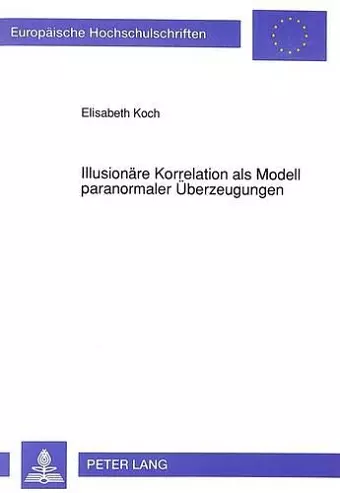 Illusionaere Korrelation ALS Modell Paranormaler Ueberzeugungen cover