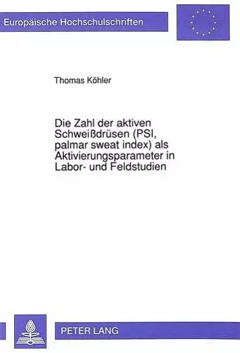 Die Zahl Der Aktiven Schweißdruesen (Psi, Palmar Sweat Index) ALS Aktivierungsparameter in Labor- Und Feldstudien cover