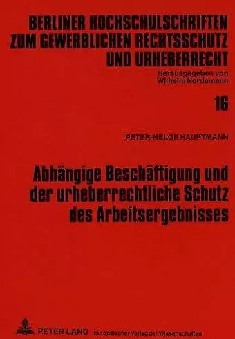 Abhaengige Beschaeftigung Und Der Urheberrechtliche Schutz Des Arbeitsergebnisses cover