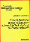 Freiwilligkeit Und (Sozio-) Therapie - Notwendige Verknuepfung Oder Widerspruch? cover