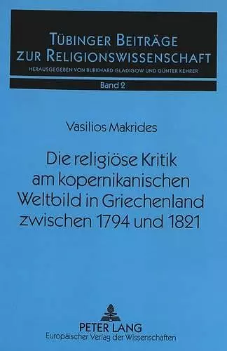 Die Religioese Kritik Am Kopernikanischen Weltbild in Griechenland Zwischen 1794 Und 1821 cover