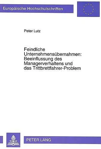 Feindliche Unternehmensuebernahmen: Beeinflussung Des Managerverhaltens Und Das Trittbrettfahrer-Problem cover