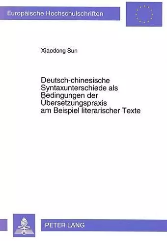 Deutsch-Chinesische Syntaxunterschiede ALS Bedingungen Der Uebersetzungspraxis Am Beispiel Literarischer Texte cover