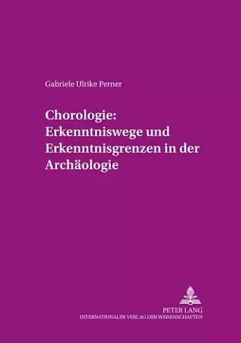 Chorologie: Erkenntniswege Und Erkenntnisgrenzen in Der Archaeologie cover