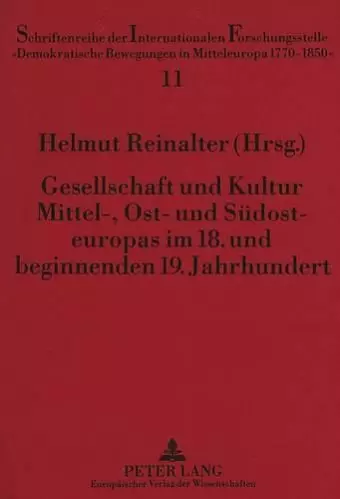 Gesellschaft Und Kultur Mittel-, Ost- Und Suedosteuropas Im 18. Und Beginnenden 19. Jahrhundert cover