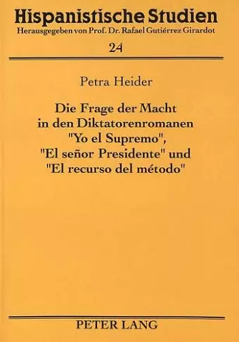 Die Frage Der Macht in Den Diktatorenromanen «Yo El Supremo», «El Señor Presidente» Und «El Recurso del Método» cover