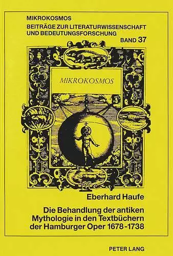 Die Behandlung Der Antiken Mythologie in Den Textbuechern Der Hamburger Oper 1678-1738 cover