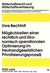 Moeglichkeiten Einer Rechtlich Und Oekonomisch Operationalen Optimierung Im Treuhandgesetzlichen Privatisierungsprozeß cover