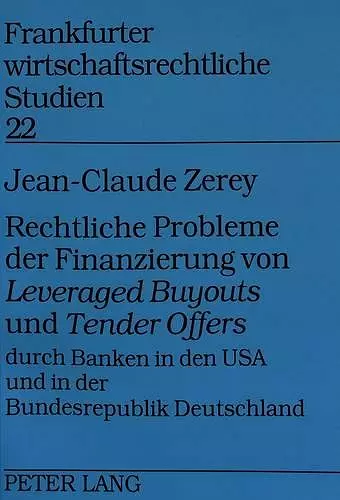 Rechtliche Probleme Der Finanzierung Von «Leveraged Buyouts» Und «Tender Offers» Durch Banken in Den USA Und in Der Bundesrepublik Deutschland cover