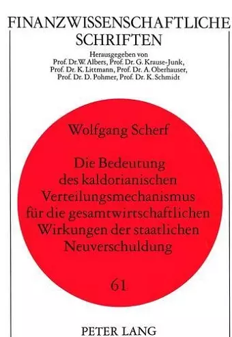 Die Bedeutung Des Kaldorianischen Verteilungsmechanismus Fuer Die Gesamtwirtschaftlichen Wirkungen Der Staatlichen Neuverschuldung cover