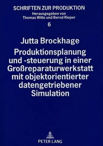 Produktionsplanung Und -Steuerung in Einer Großreparaturwerkstatt Mit Objektorientierter Datengetriebener Simulation cover